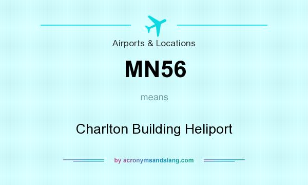 What does MN56 mean? It stands for Charlton Building Heliport