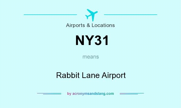 What does NY31 mean? It stands for Rabbit Lane Airport