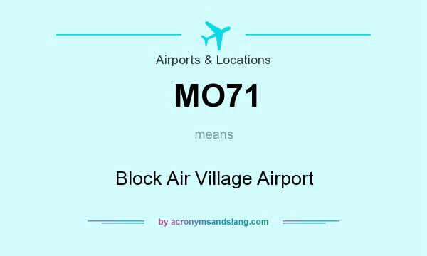 What does MO71 mean? It stands for Block Air Village Airport