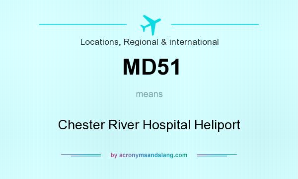 What does MD51 mean? It stands for Chester River Hospital Heliport