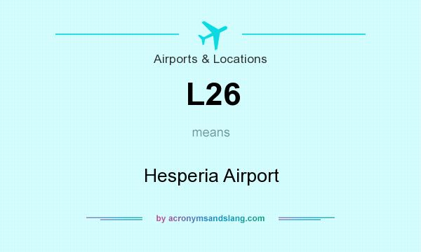 What does L26 mean? It stands for Hesperia Airport