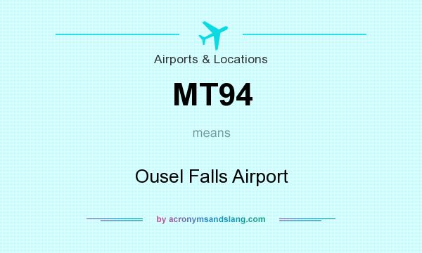 What does MT94 mean? It stands for Ousel Falls Airport