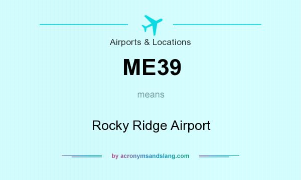 What does ME39 mean? It stands for Rocky Ridge Airport