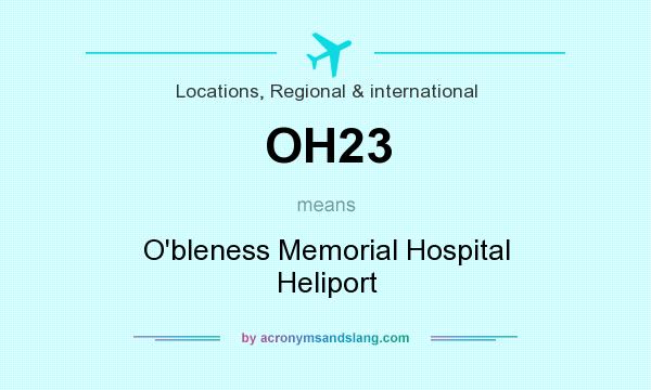 What does OH23 mean? It stands for O`bleness Memorial Hospital Heliport