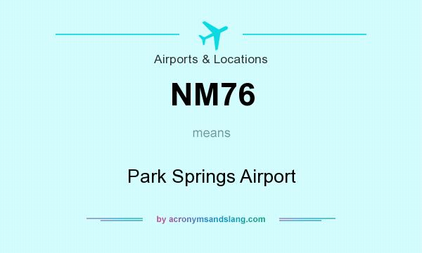 What does NM76 mean? It stands for Park Springs Airport