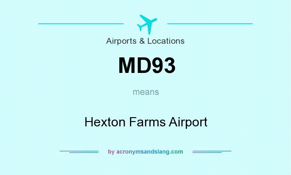 What does MD93 mean? It stands for Hexton Farms Airport