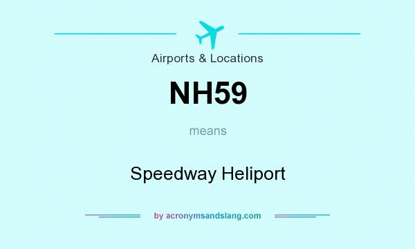 What does NH59 mean? It stands for Speedway Heliport