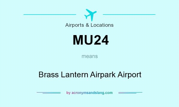 What does MU24 mean? It stands for Brass Lantern Airpark Airport