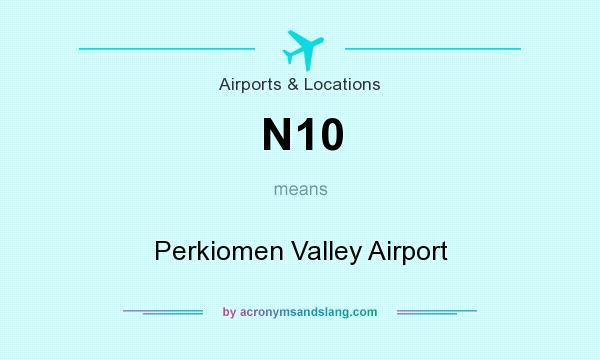 What does N10 mean? It stands for Perkiomen Valley Airport
