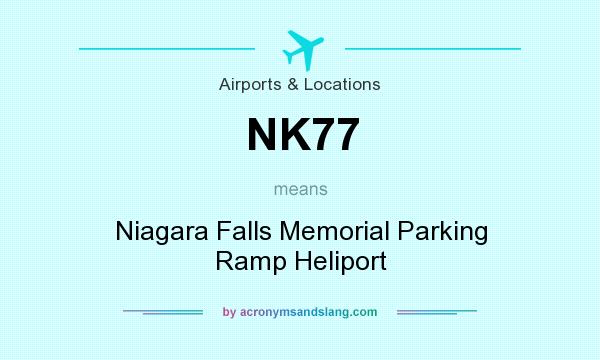 What does NK77 mean? It stands for Niagara Falls Memorial Parking Ramp Heliport