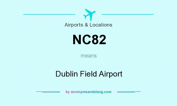 What does NC82 mean? It stands for Dublin Field Airport