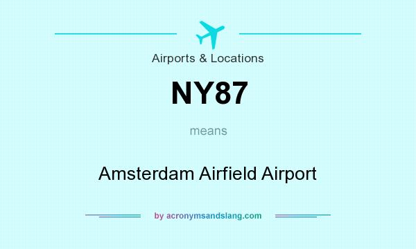 What does NY87 mean? It stands for Amsterdam Airfield Airport