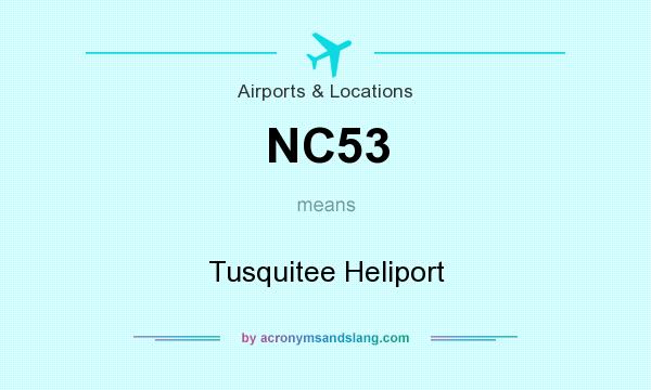 What does NC53 mean? It stands for Tusquitee Heliport