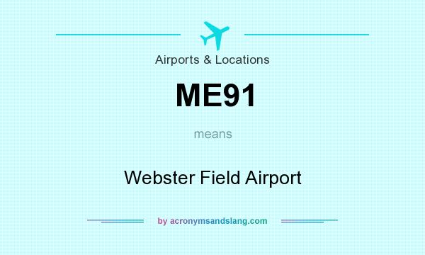 What does ME91 mean? It stands for Webster Field Airport