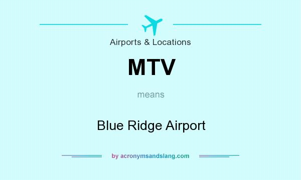 What does MTV mean? It stands for Blue Ridge Airport