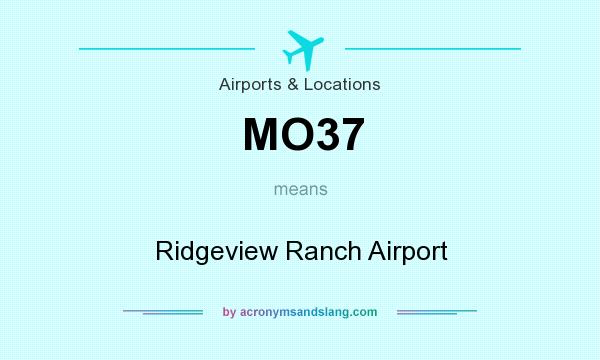What does MO37 mean? It stands for Ridgeview Ranch Airport