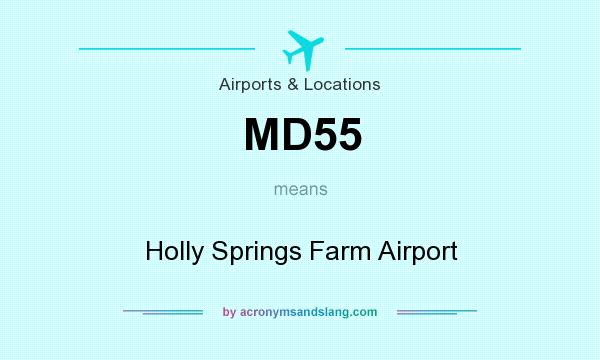 What does MD55 mean? It stands for Holly Springs Farm Airport