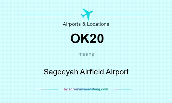 What does OK20 mean? It stands for Sageeyah Airfield Airport
