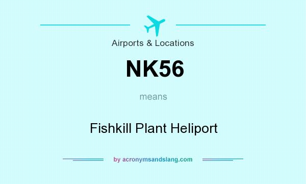 What does NK56 mean? It stands for Fishkill Plant Heliport