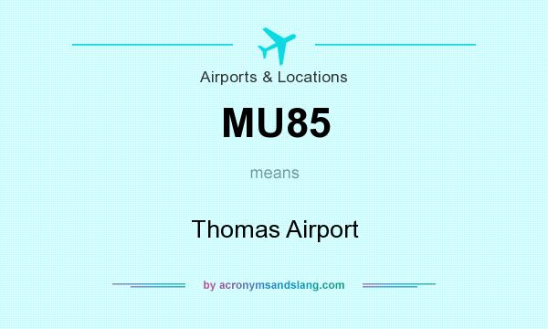 What does MU85 mean? It stands for Thomas Airport