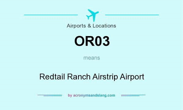 What does OR03 mean? It stands for Redtail Ranch Airstrip Airport