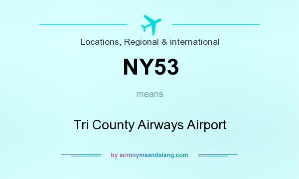 What does NY53 mean? It stands for Tri County Airways Airport
