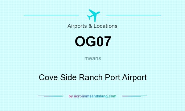 What does OG07 mean? It stands for Cove Side Ranch Port Airport