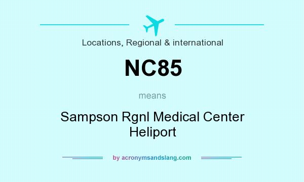 What does NC85 mean? It stands for Sampson Rgnl Medical Center Heliport