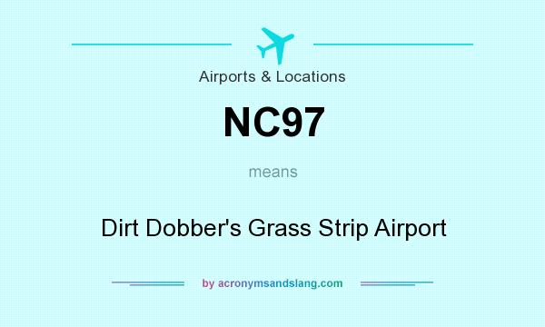 What does NC97 mean? It stands for Dirt Dobber`s Grass Strip Airport