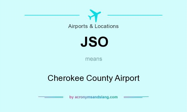 What does JSO mean? It stands for Cherokee County Airport