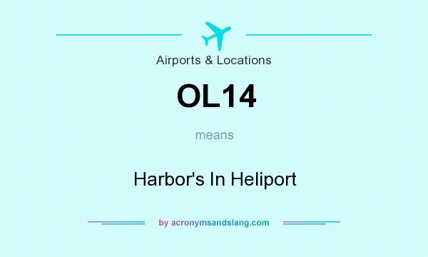 What does OL14 mean? It stands for Harbor`s In Heliport