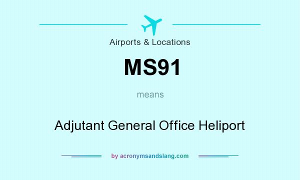 What does MS91 mean? It stands for Adjutant General Office Heliport