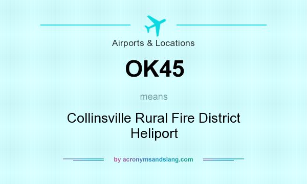 What does OK45 mean? It stands for Collinsville Rural Fire District Heliport