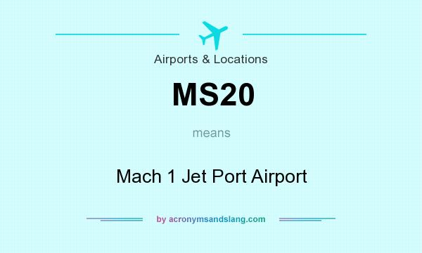 What does MS20 mean? It stands for Mach 1 Jet Port Airport