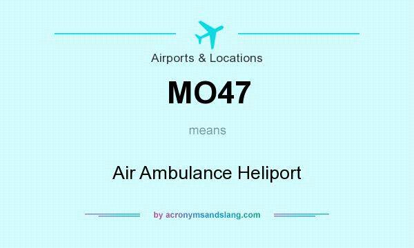 What does MO47 mean? It stands for Air Ambulance Heliport