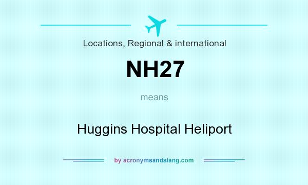 What does NH27 mean? It stands for Huggins Hospital Heliport