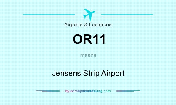 What does OR11 mean? It stands for Jensens Strip Airport