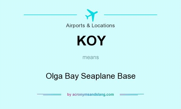 What does KOY mean? It stands for Olga Bay Seaplane Base