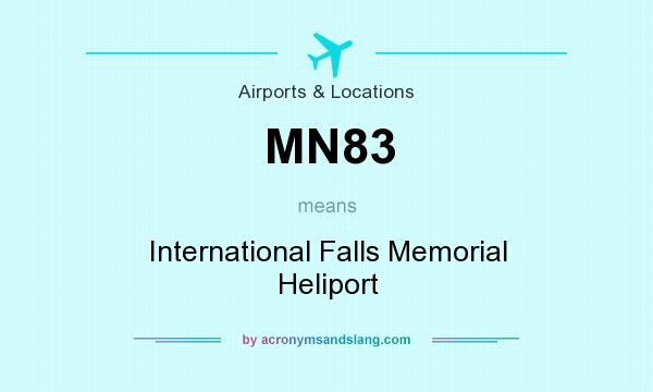 What does MN83 mean? It stands for International Falls Memorial Heliport