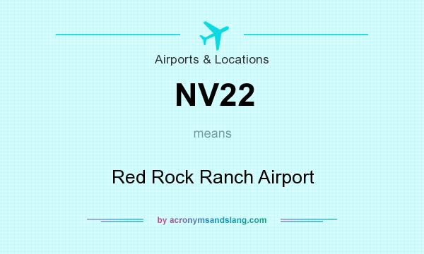 What does NV22 mean? It stands for Red Rock Ranch Airport
