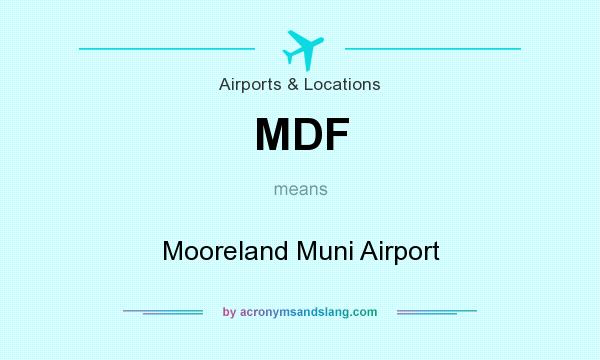 What does MDF mean? It stands for Mooreland Muni Airport