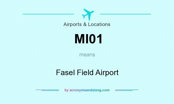 What does MI01 mean? It stands for Fasel Field Airport