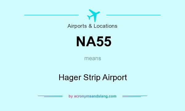 What does NA55 mean? It stands for Hager Strip Airport