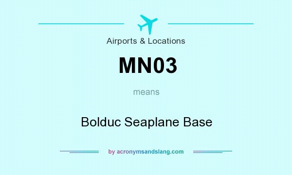 What does MN03 mean? It stands for Bolduc Seaplane Base