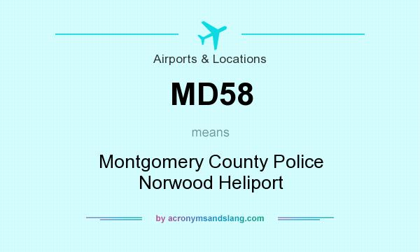 What does MD58 mean? It stands for Montgomery County Police Norwood Heliport