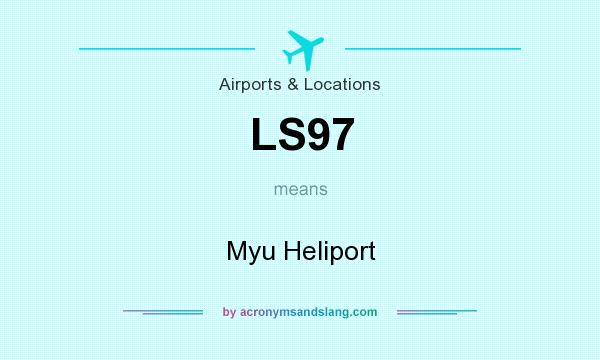 What does LS97 mean? It stands for Myu Heliport