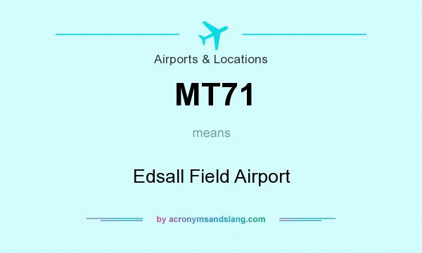 What does MT71 mean? It stands for Edsall Field Airport