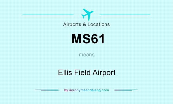 What does MS61 mean? It stands for Ellis Field Airport