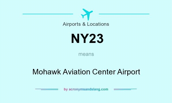 What does NY23 mean? It stands for Mohawk Aviation Center Airport