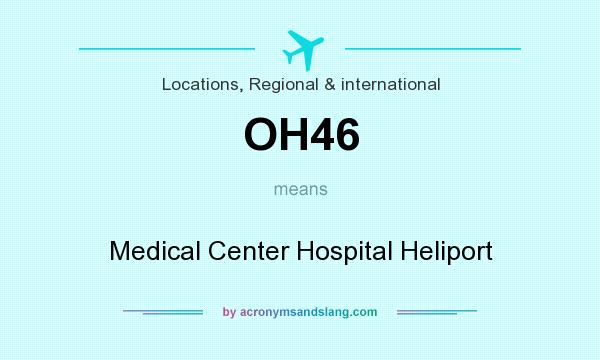 What does OH46 mean? It stands for Medical Center Hospital Heliport